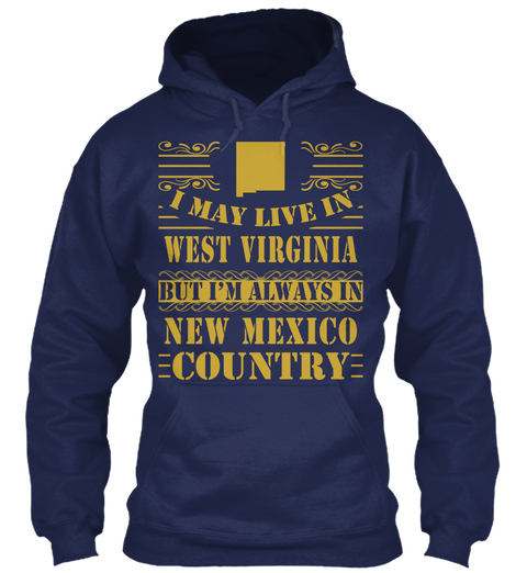 I May Live In West Virginia But I'm Always In New Mexico Country Navy T-Shirt Front