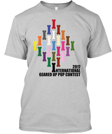 International Geared Up Pup Contest 2017 Light Steel T-Shirt Front