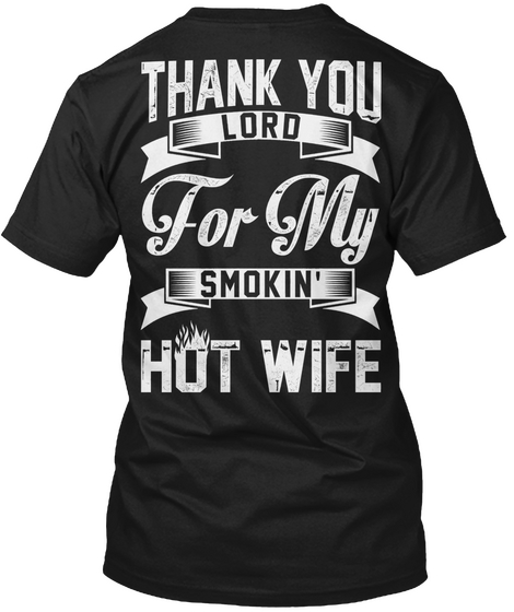 Thank You Lord For My Smokin' Hot Wife Black Camiseta Back