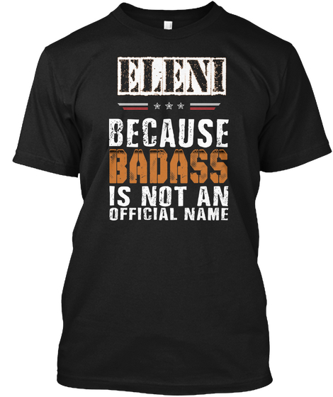 Eleni Badass Isn't Name Black áo T-Shirt Front