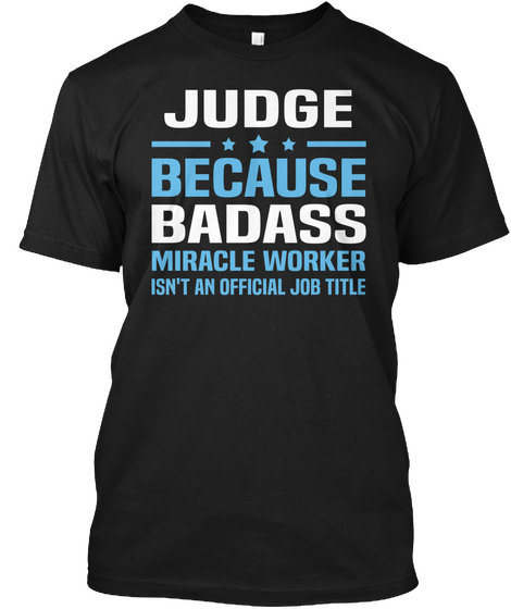 Judge Because Badass Miracle Worker Isn't An Official Job Title Black Camiseta Front