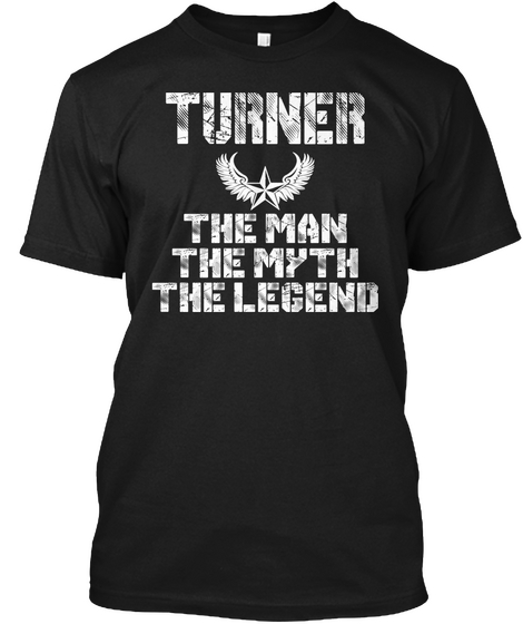 Turner The Man The Myth The Legend Black T-Shirt Front