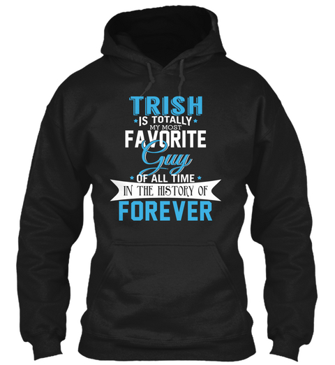Trish   Most Favorite Forever. Customizable Name Black T-Shirt Front