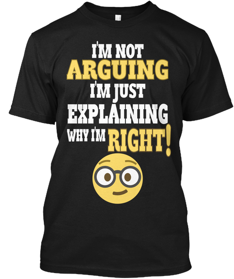 I'm Not Arguing I'm Just Explaining Right! Why I'm Black áo T-Shirt Front