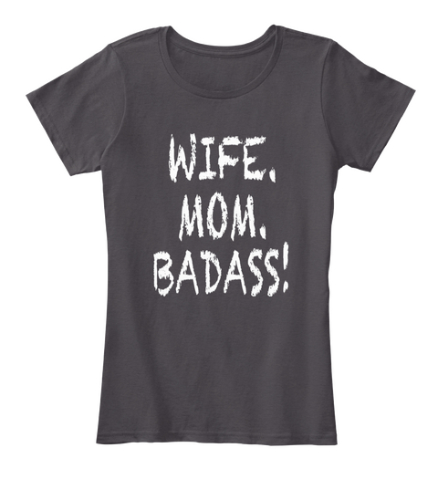 Badass Wife And Mom Heathered Charcoal  T-Shirt Front