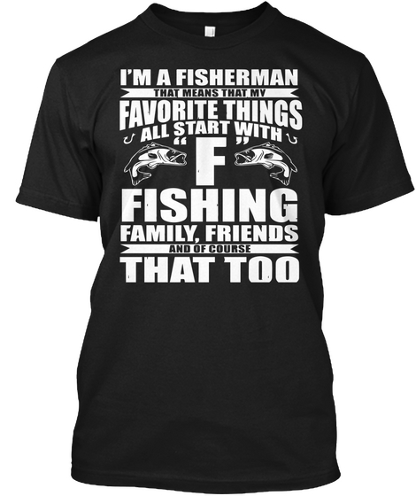 I'm A Fisherman That Means T Shirt Black Camiseta Front