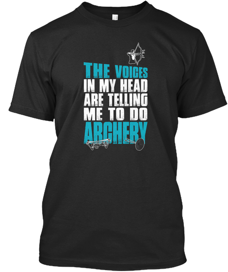 The Voices In My Head Are Telling Me To Do Archery Black T-Shirt Front