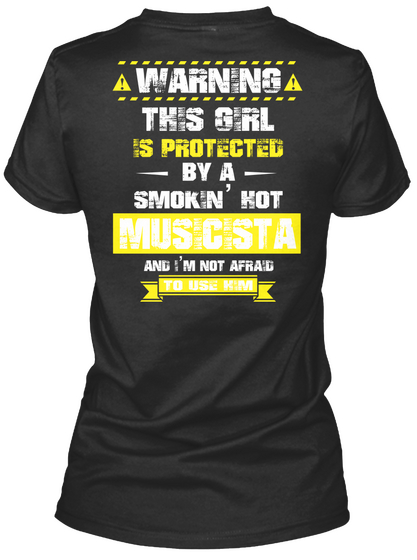 Warning This Girl Is Protected By A Smokin Hot Musicista And I'm Not Afraid To Use Him Black áo T-Shirt Back
