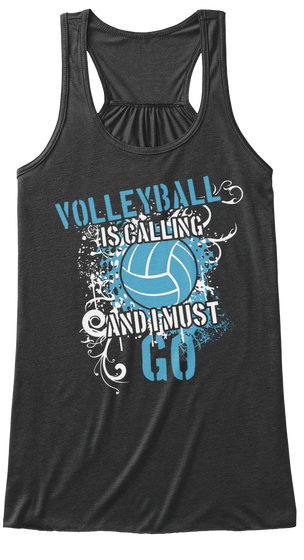 Volleyball Is Calling I Must Go Dark Grey Heather T-Shirt Front