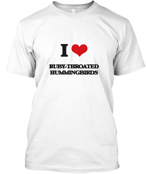 I Love Ruby Throated Hummingbirds White Camiseta Front