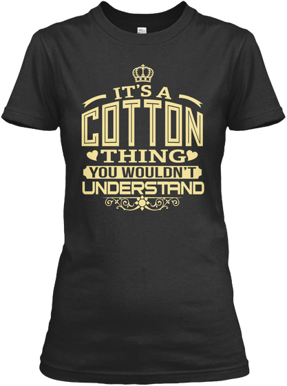 It's A Cotton Thing You Wouldn't Understand Black Camiseta Front