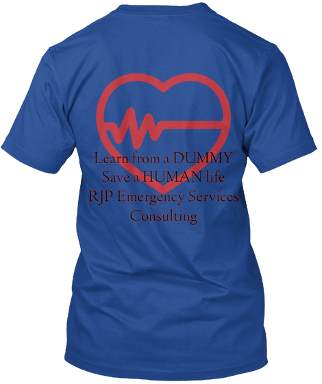 Learn From A Dummy Save A Human Life Rjp Emergency Services Consulting Deep Royal áo T-Shirt Back