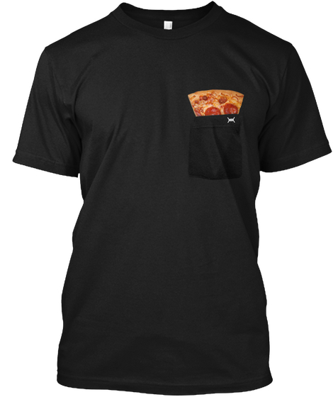 "Pizza In My Pocket" T Shirt Unisex Black Camiseta Front