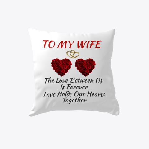 Birthday Gift For Wife Pillow White T-Shirt Front