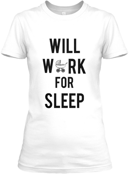 Will 
 Rk W For Sleep White T-Shirt Front