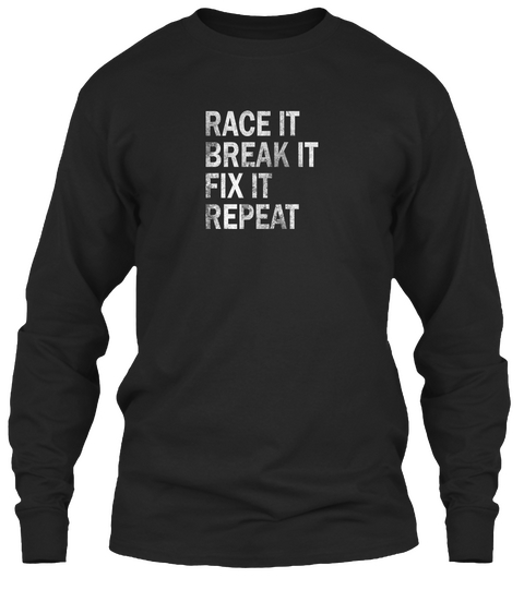 Race It Break It Fix It Cool Gift For Me Black áo T-Shirt Front