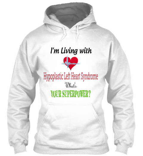 I'm Living With Hypoplastic Life Heart Syndrome What's Your Superpower? White Camiseta Front