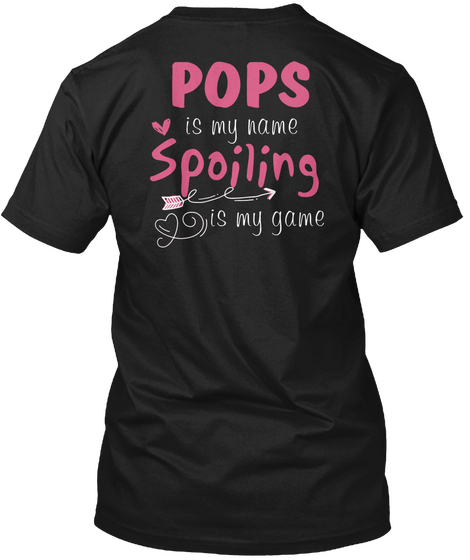 Pops Is My Name Spoiling Is My Game Black T-Shirt Back