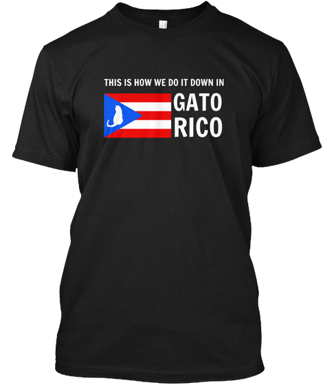 This Is How We Do It Down In Gato Rico Black T-Shirt Front
