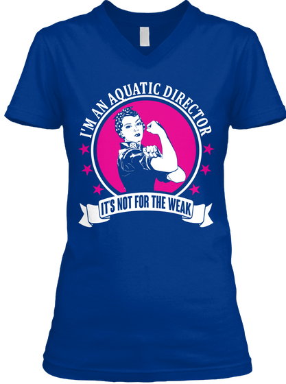 I'm An Aquatic Director It's Not For The Weak True Royal T-Shirt Front