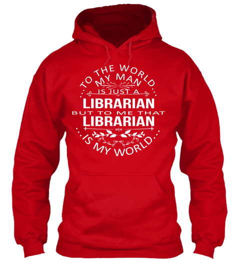 To The World My Man Is Just A Librarian But To Me That Librarian Is My World Red T-Shirt Front