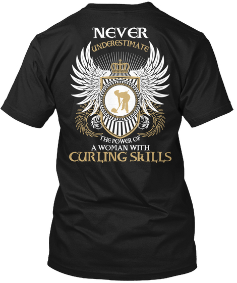 Never Underestimate The Power Of A Woman With Curling Skills Black T-Shirt Back