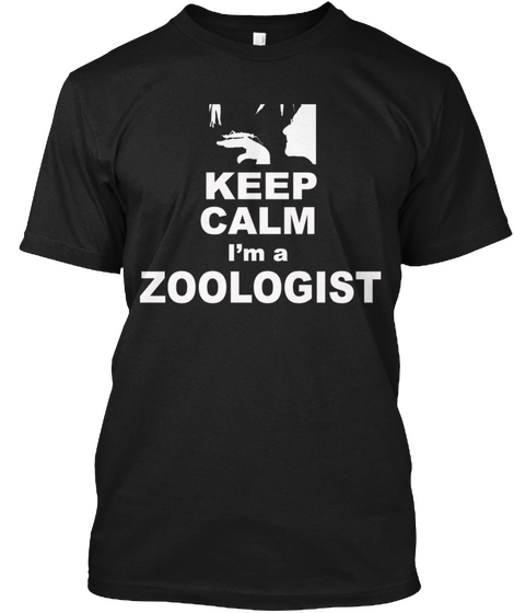 Keep Calm I'm A Zoologist Black T-Shirt Front