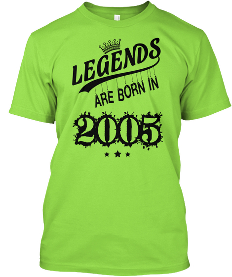 Legends Are Born In 2005 Lime T-Shirt Front