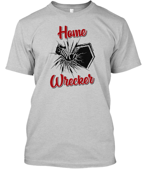 Home Wrecker Light Steel T-Shirt Front