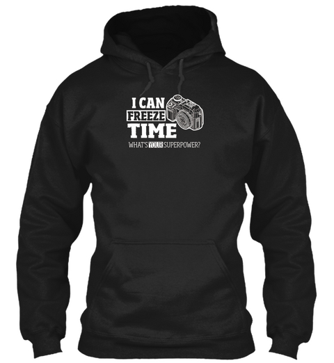 I Can Freeze Time What's Your Superpower? Black áo T-Shirt Front