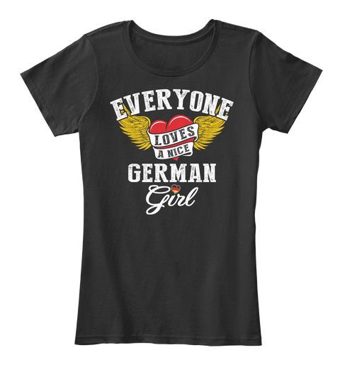 Everyone Loves A Nice German Girl Black T-Shirt Front