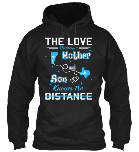 The Love Between A Mother And Son Knows No Distance. Vermont  Texas Black T-Shirt Front