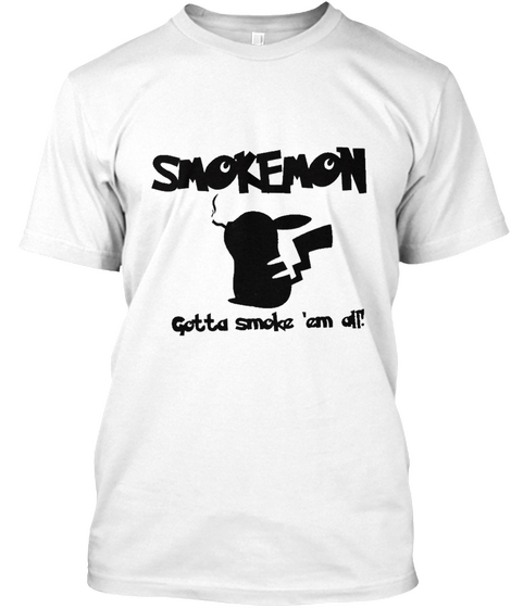 Smokemon Gotta Smoke 'em All! White Maglietta Front