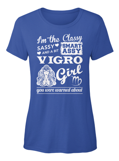 I'm The Classy Sassy And A Bit Smart Assy Virgo Girl You Were Warned About Royal Camiseta Front