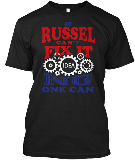 If Russel Can't Fix It Idea No One Can Black T-Shirt Front