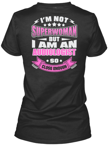 I Am Not Superwoman But I Am An Audiologist So Close Enough Black Maglietta Back
