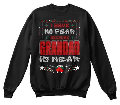I Have No Fear Grandad Is Near Christmas Black T-Shirt Front