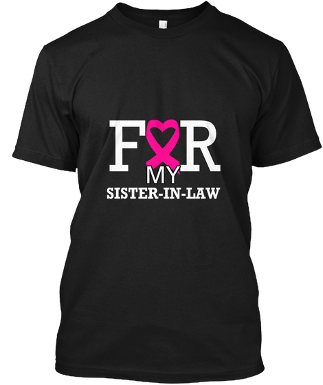 For My Sister In Law Black T-Shirt Front