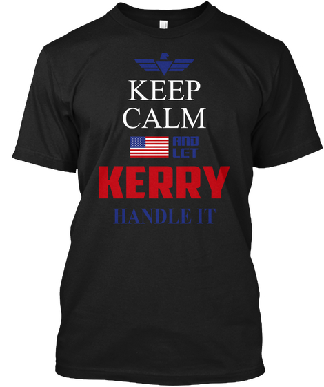 Keep Calm And Let Kerry Handle It Black T-Shirt Front