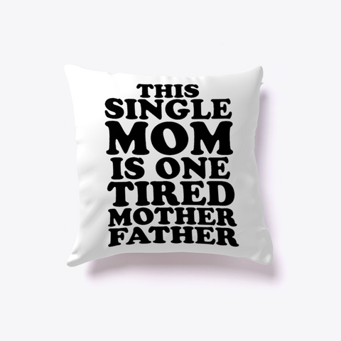 Single Mom Pillow White Maglietta Front