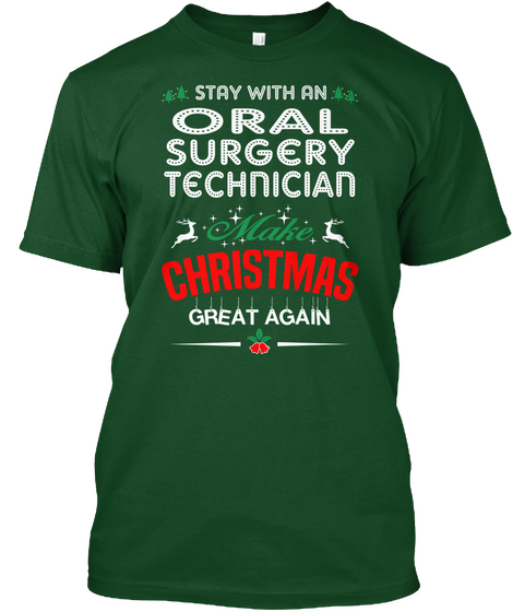Stay With An Oral Surgery Technician Make Christmas Great Again Deep Forest Camiseta Front