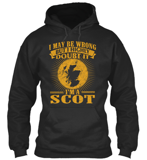 I May Be Wrong But I Highly Doubt It I'm A Scot Jet Black Camiseta Front