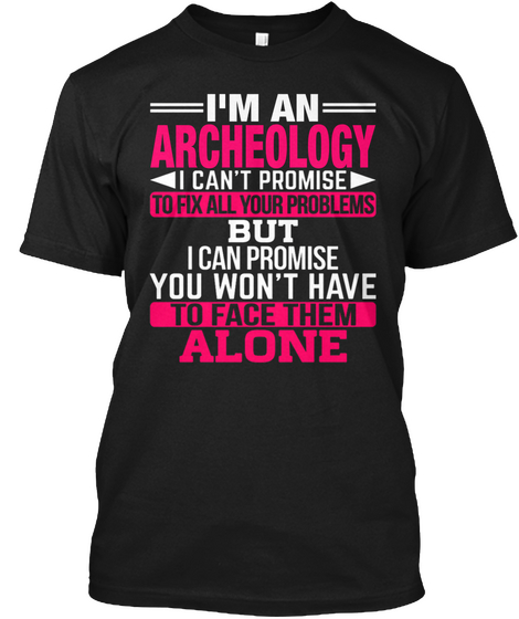 I'm An Archeology Black T-Shirt Front