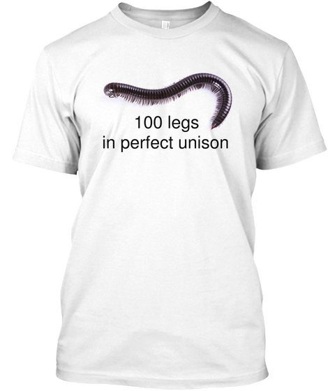 100 Legs
Perfect Unison 100 Legs
In Perfect Unison White T-Shirt Front