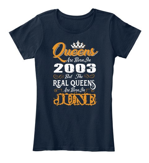 Queens Are Born In 2003 But The Real Queens Are Born In June New Navy Camiseta Front