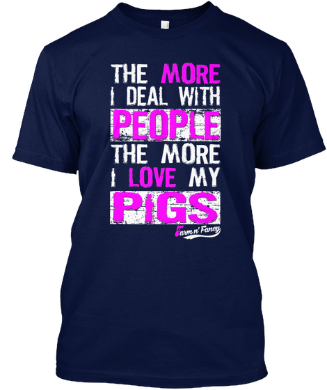 The More I Deal With People The More I Love My Pigs Navy Camiseta Front