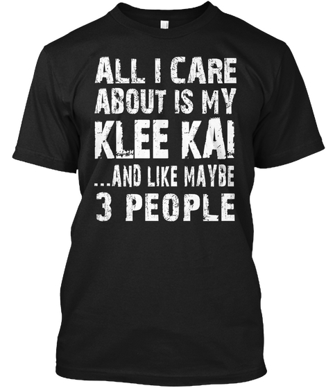 All I Care About Is My Klee Kai ...And Like Maybe 3 People Black Camiseta Front