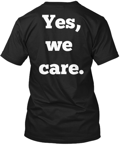 Yes,
We 
Care.
 Black Camiseta Back