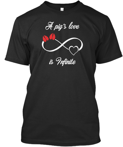 A Pig's Love Is Infinite Black T-Shirt Front