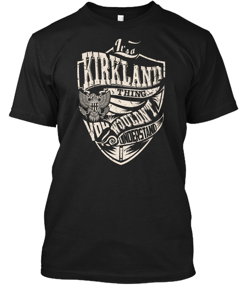 It's A Kirkland Thing Black T-Shirt Front